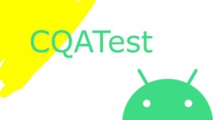 What Is Cqatest Android App