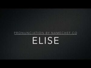 How To Pronounce Elise