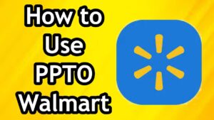 How To Use Ppto At Walmart