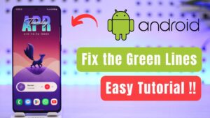 How To Fix Green Line On Android Phone Screen